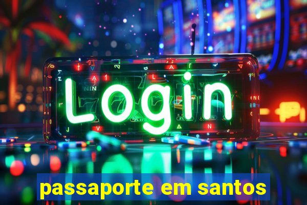 passaporte em santos